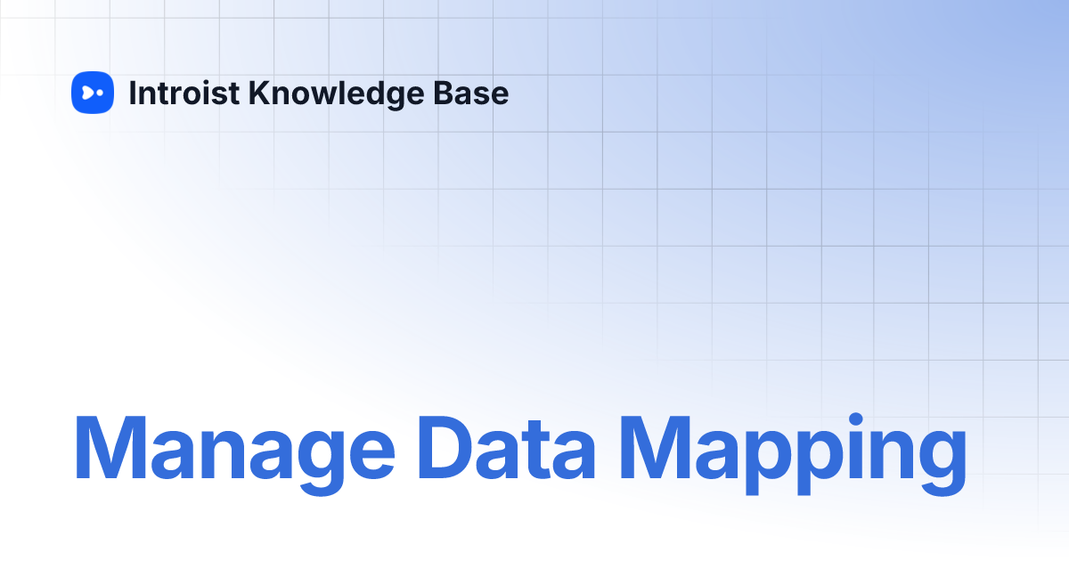 Manage Data Mapping Introist Knowledge Base